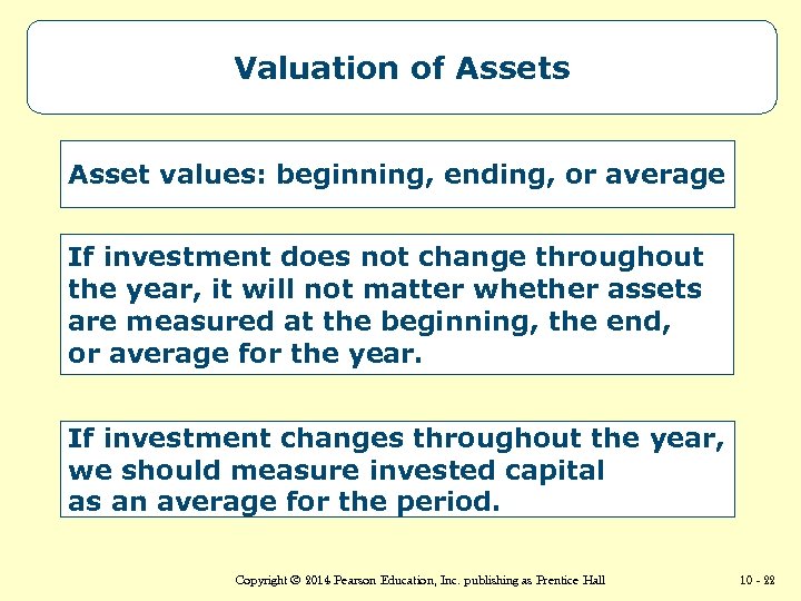 Valuation of Assets Asset values: beginning, ending, or average If investment does not change