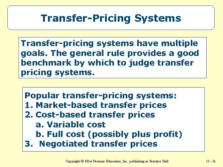 Transfer-Pricing Systems Transfer-pricing systems have multiple goals. The general rule provides a good benchmark