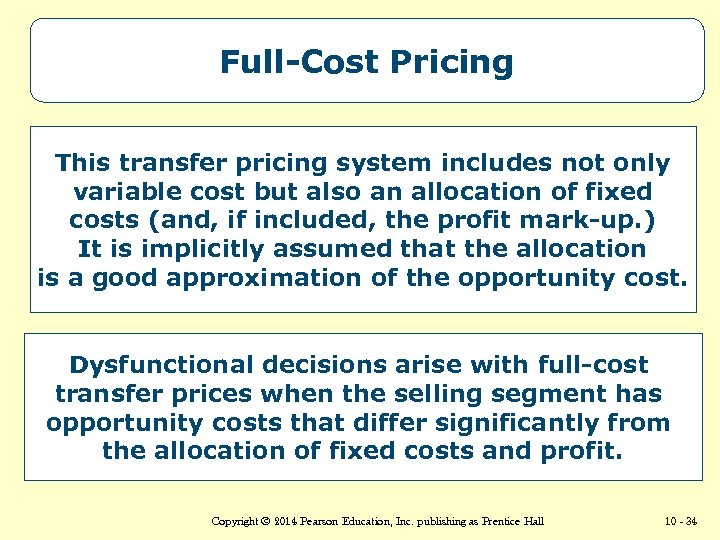 Full-Cost Pricing This transfer pricing system includes not only variable cost but also an