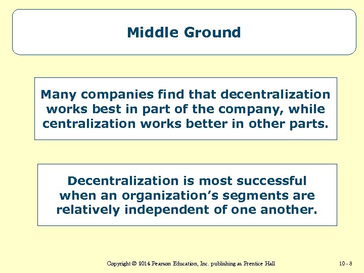 Middle Ground Many companies find that decentralization works best in part of the company,