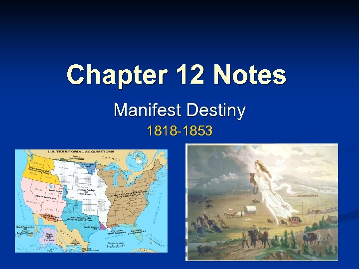 Chapter 12 Notes Manifest Destiny 1818 -1853 