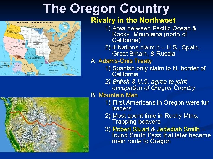 The Oregon Country Rivalry in the Northwest 1) Area between Pacific Ocean & Rocky