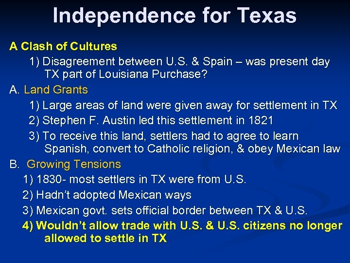 Independence for Texas A Clash of Cultures 1) Disagreement between U. S. & Spain