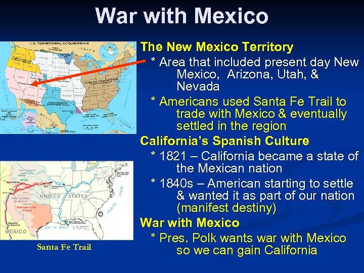 War with Mexico Santa Fe Trail The New Mexico Territory * Area that included