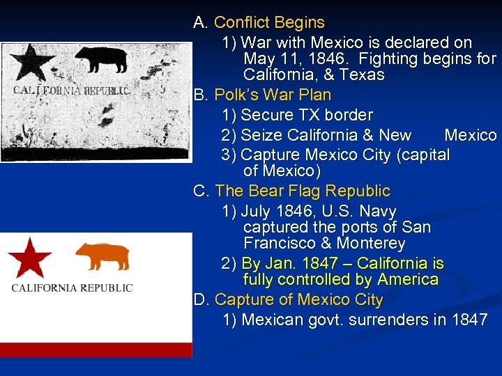 A. Conflict Begins 1) War with Mexico is declared on May 11, 1846. Fighting