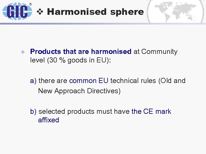 v Harmonised sphere ± Products that are harmonised at Community level (30 % goods