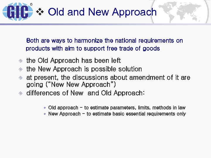 v Old and New Approach Both are ways to harmonize the national requirements on