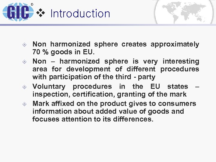 v Introduction ± ± Non harmonized sphere creates approximately 70 % goods in EU.