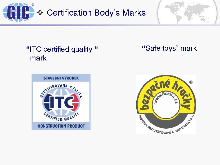 v Certification Body’s Marks “ITC certified quality “ mark “Safe toys” mark 