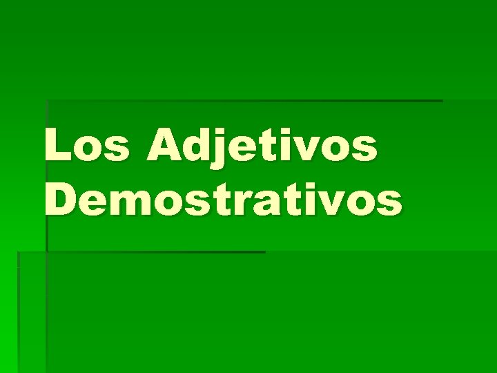 Los Adjetivos Demostrativos 