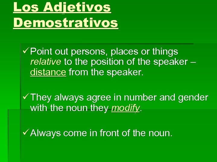 Los Adjetivos Demostrativos ü Point out persons, places or things relative to the position