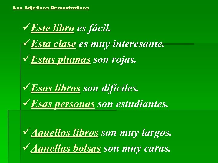 Los Adjetivos Demostrativos üEste libro es fácil. üEsta clase es muy interesante. üEstas plumas