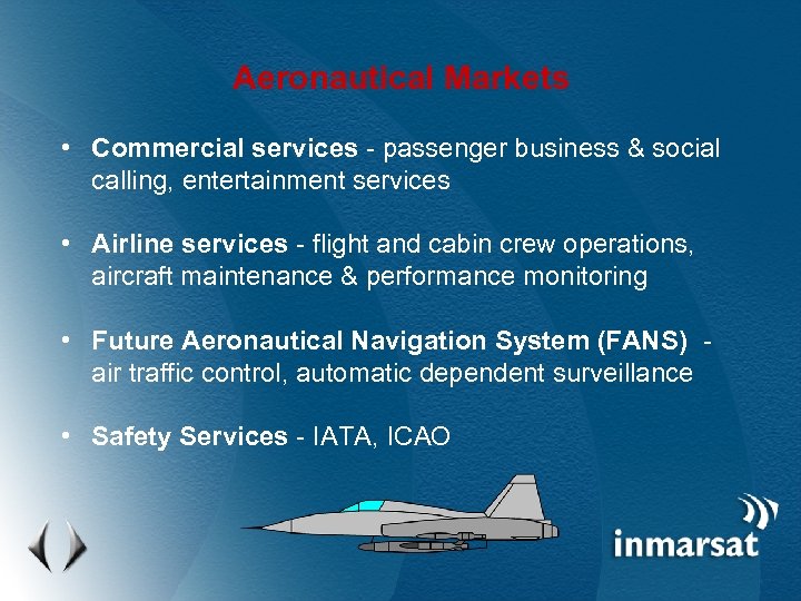 Aeronautical Markets • Commercial services - passenger business & social calling, entertainment services •