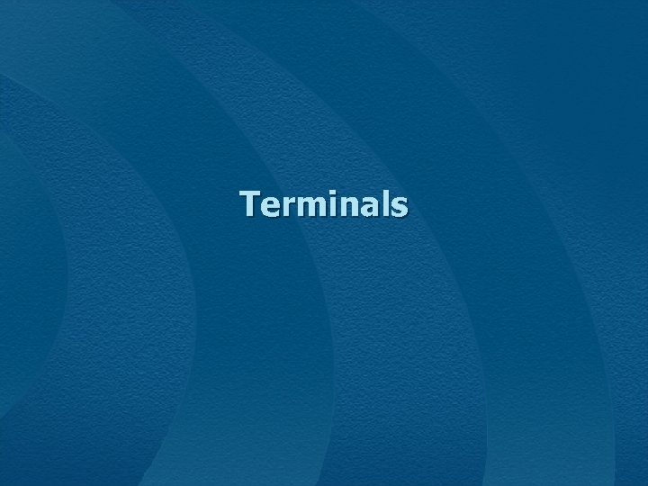 Terminals 