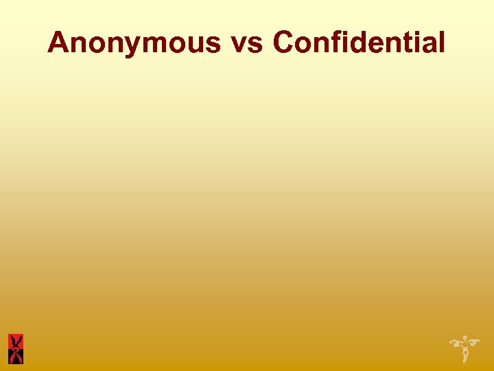 Anonymous vs Confidential 