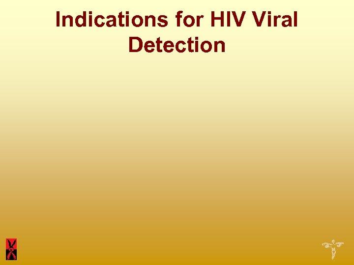 Indications for HIV Viral Detection 