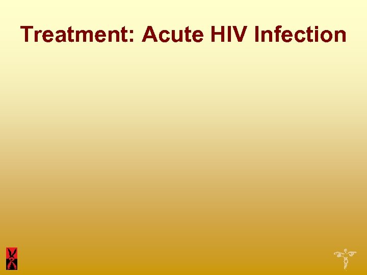 Treatment: Acute HIV Infection 