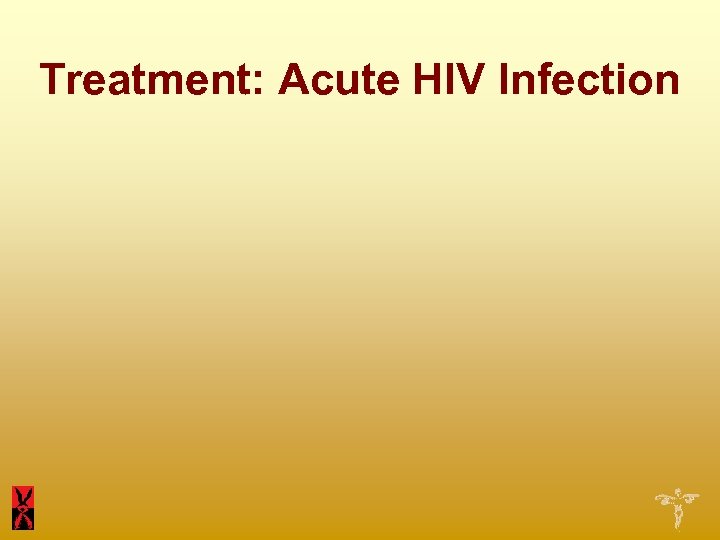 Treatment: Acute HIV Infection 