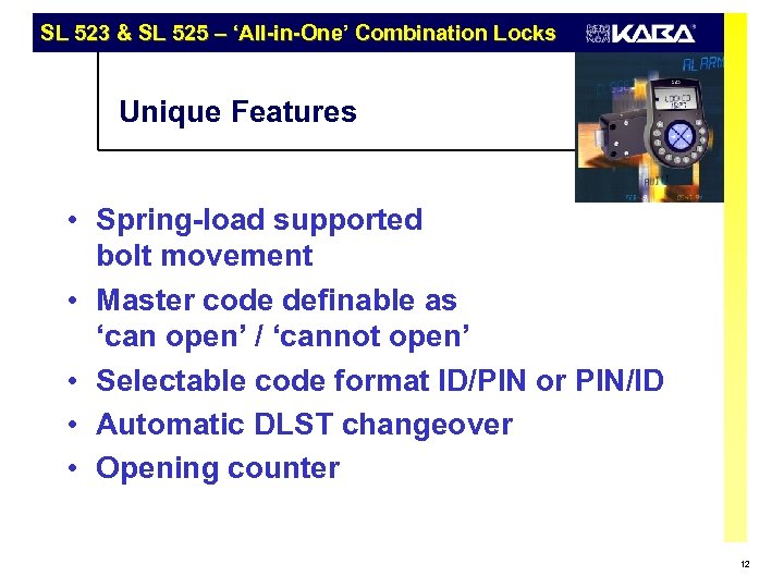 SL 523 & SL 525 – ‘All-in-One’ Combination Locks Unique Features • Spring-load supported