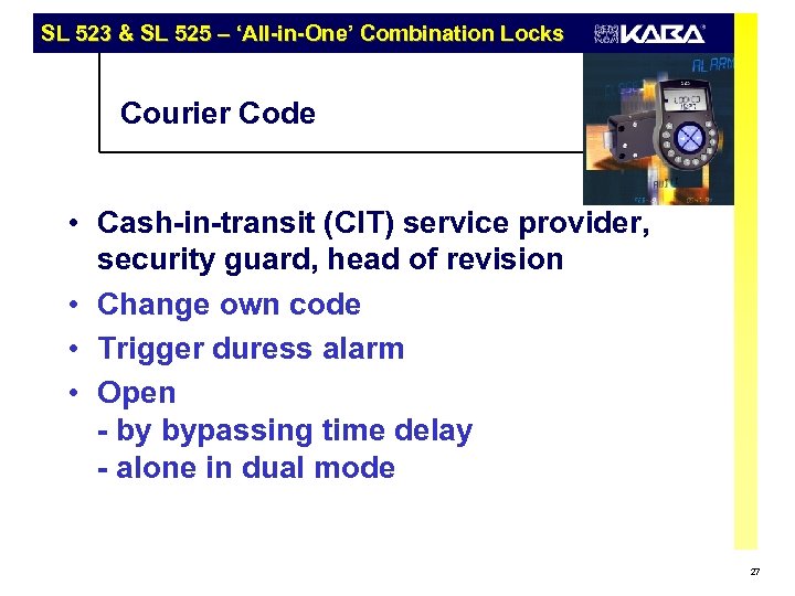 SL 523 & SL 525 – ‘All-in-One’ Combination Locks Courier Code • Cash-in-transit (CIT)
