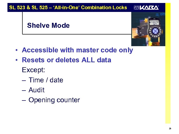 SL 523 & SL 525 – ‘All-in-One’ Combination Locks Shelve Mode • Accessible with