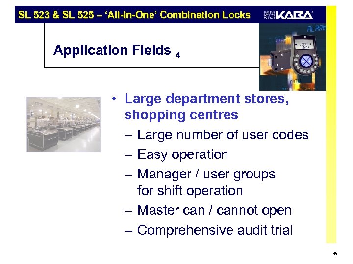 SL 523 & SL 525 – ‘All-in-One’ Combination Locks Application Fields 4 • Large