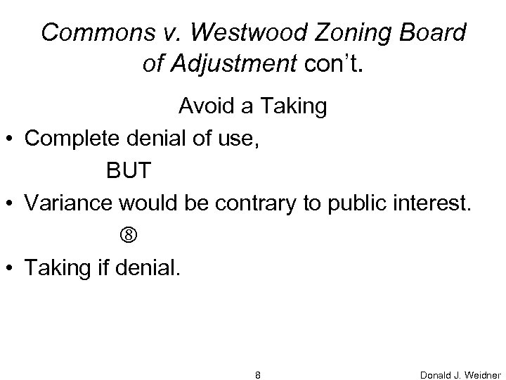 Commons v. Westwood Zoning Board of Adjustment con’t. Avoid a Taking • Complete denial