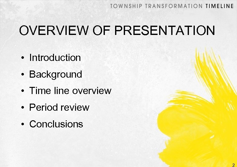 OVERVIEW OF PRESENTATION • Introduction • Background • Time line overview • Period review