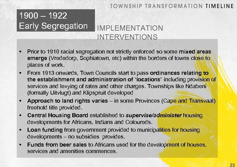 1900 – 1922 Early Segregation IMPLEMENTATION INTERVENTIONS Prior to 1910 racial segregation not strictly