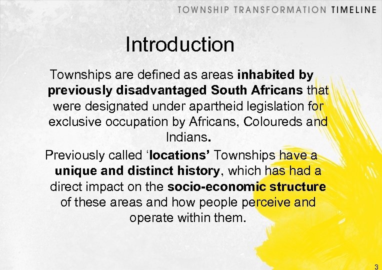 Introduction Townships are defined as areas inhabited by previously disadvantaged South Africans that were