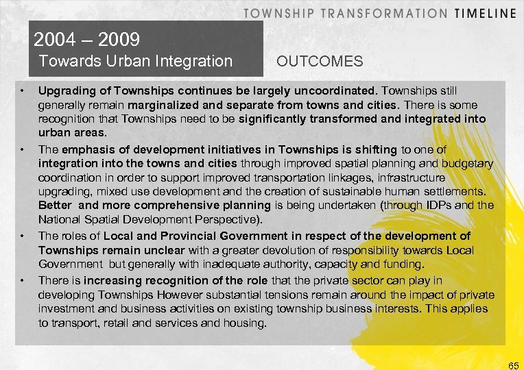 2004 – 2009 Towards Urban Integration • • OUTCOMES Upgrading of Townships continues be