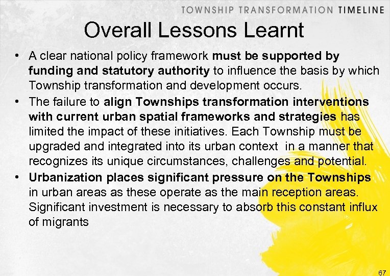 Overall Lessons Learnt • A clear national policy framework must be supported by funding