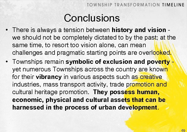 Conclusions • There is always a tension between history and vision - we should