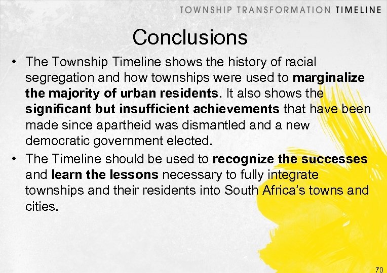 Conclusions • The Township Timeline shows the history of racial segregation and how townships