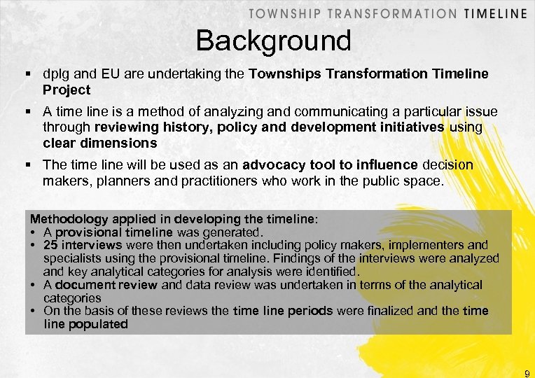 Background dplg and EU are undertaking the Townships Transformation Timeline Project A time line