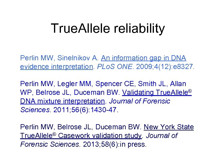 True. Allele reliability Perlin MW, Sinelnikov A. An information gap in DNA evidence interpretation.