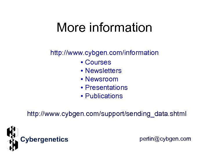 More information http: //www. cybgen. com/information • Courses • Newsletters • Newsroom • Presentations