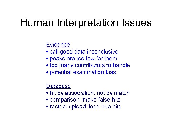 Human Interpretation Issues Evidence • call good data inconclusive • peaks are too low