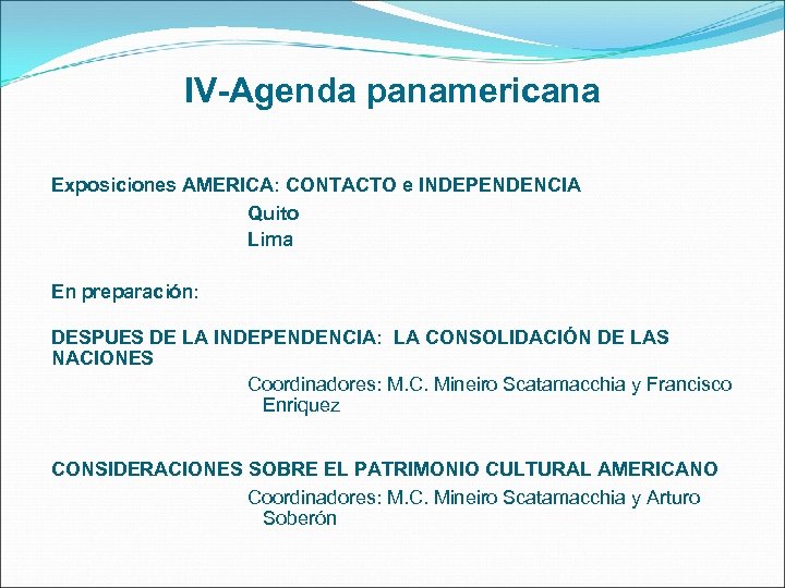 IV-Agenda panamericana Exposiciones AMERICA: CONTACTO e INDEPENDENCIA Quito Lima En preparación: DESPUES DE LA