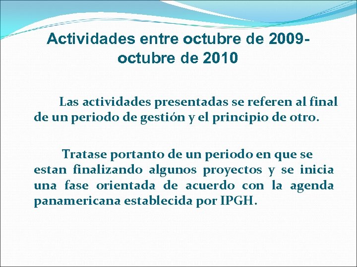 Actividades entre octubre de 2009 octubre de 2010 Las actividades presentadas se referen al