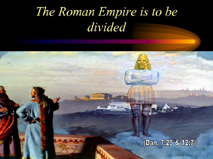 The Roman Empire is to be divided 