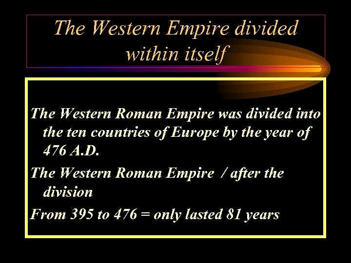 The Western Empire divided within itself The Western Roman Empire was divided into the