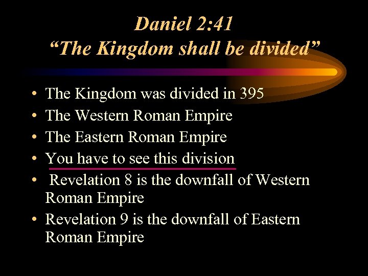 Daniel 2: 41 “The Kingdom shall be divided” • • • The Kingdom was