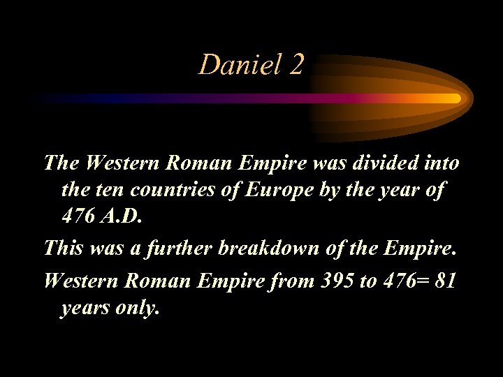 Daniel 2 The Western Roman Empire was divided into the ten countries of Europe