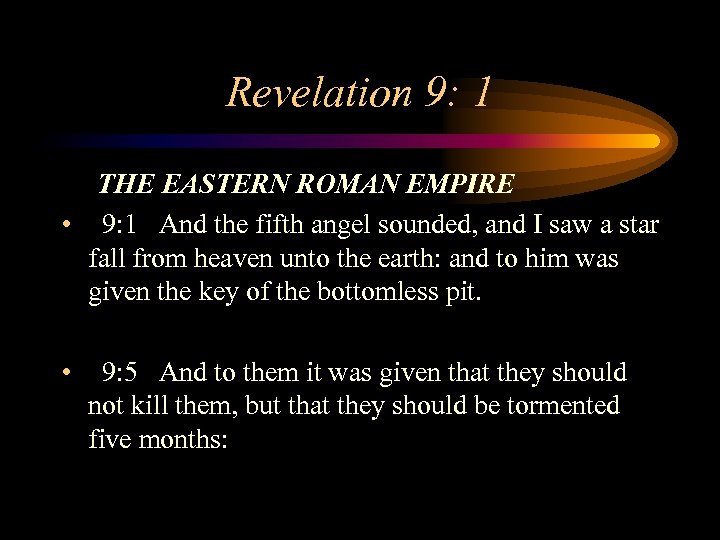 Revelation 9: 1 THE EASTERN ROMAN EMPIRE • 9: 1 And the fifth angel