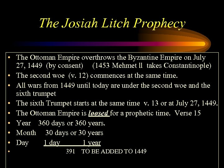 The Josiah Litch Prophecy • The Ottoman Empire overthrows the Byzantine Empire on July