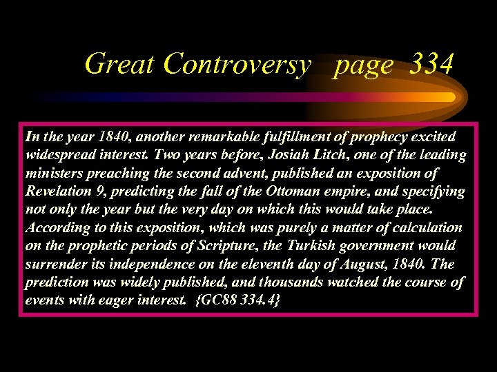 Great Controversy page 334 In the year 1840, another remarkable fulfillment of prophecy excited