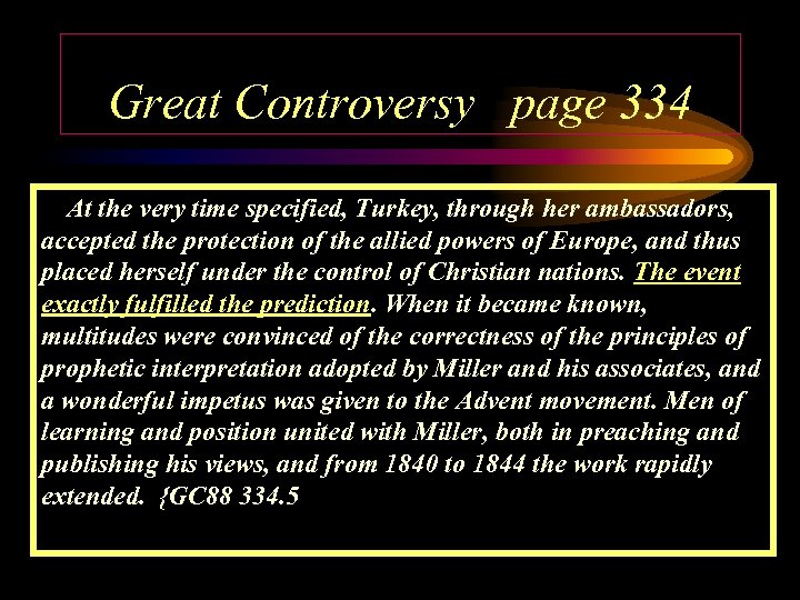 Great Controversy page 334 At the very time specified, Turkey, through her ambassadors, accepted