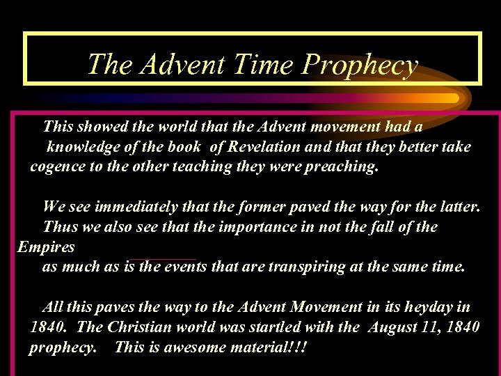 The Advent Time Prophecy This showed the world that the Advent movement had a