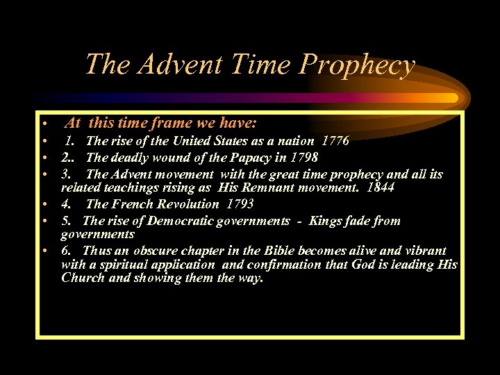The Advent Time Prophecy • At this time frame we have: • 1. The
